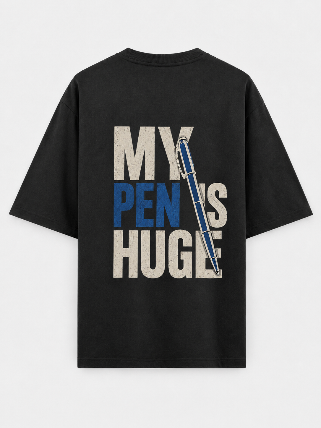 My Pen Is Huge Oversized T-Shirt